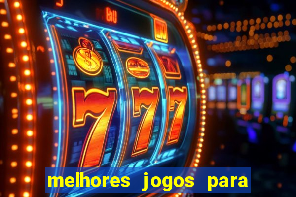 melhores jogos para android de todos os tempos